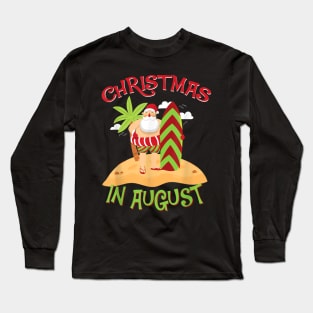 Christmas in Summer T- Santa Holiday in August 2 Long Sleeve T-Shirt